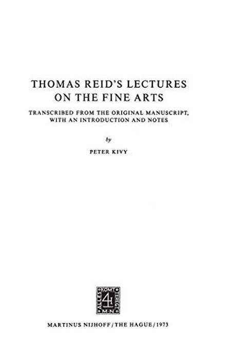 Thomas Reid's Lectures On The Fine Arts: Transcribed From The Original Manuscript, With An Introduction And Notes-..