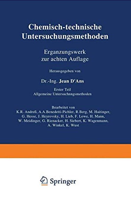 Chemisch-Technische Untersuchungsmethoden Ergänzungswerk Zur Achten Auflage: Erster Teil Allgemeine Untersuchungsmethoden-..
