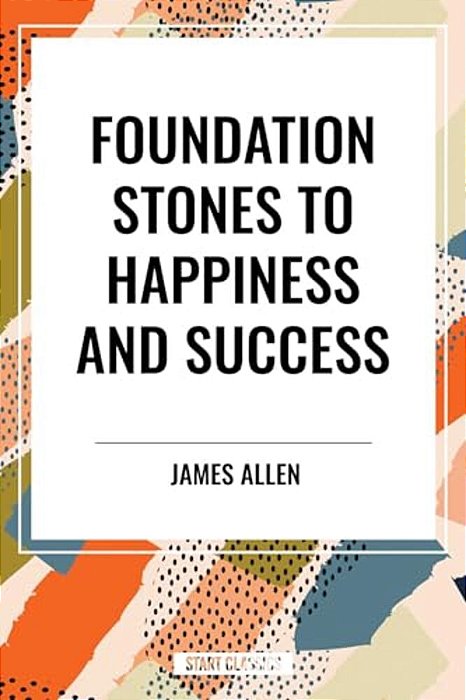 Foundation Stones To Happiness And Success-..