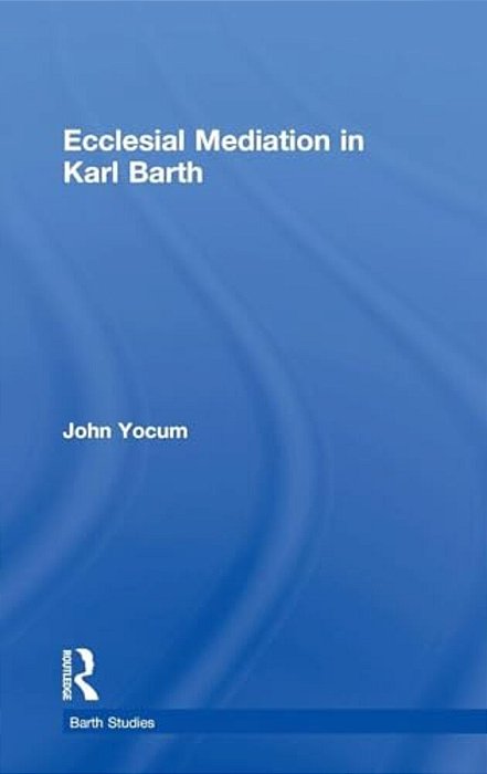 Ecclesial Mediation In Karl Barth-..