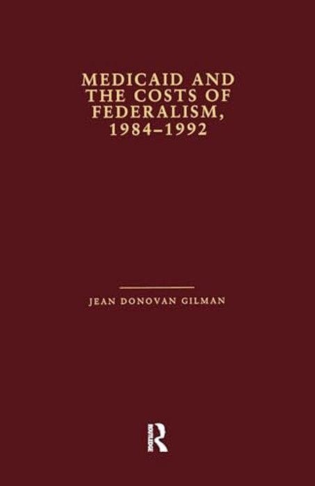 Medicaid And The Costs Of Federalism, 1984-1992-..