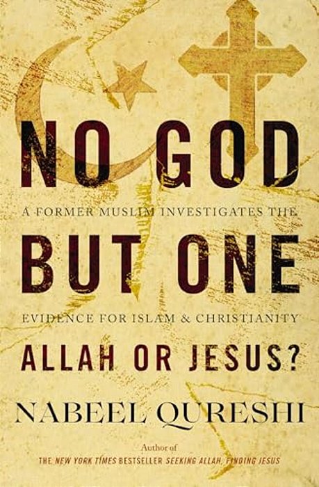 No God But One: Allah Or Jesus?: A Former Muslim Investigates The Evidence For Islam And Christianity-..