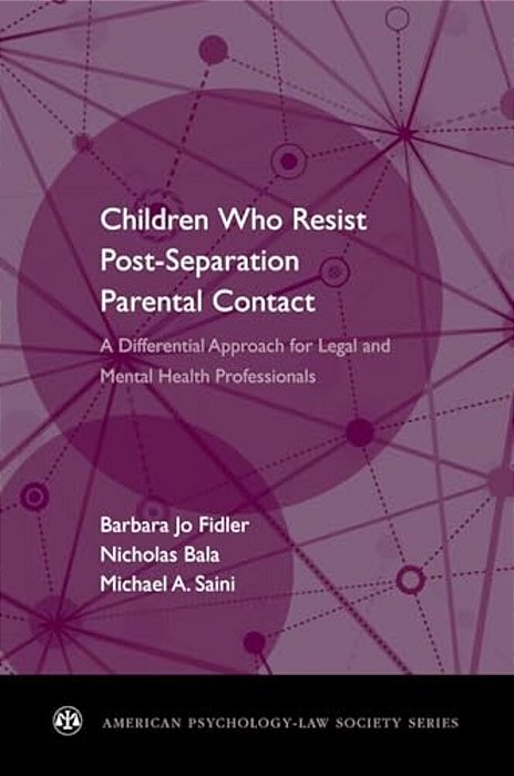 Children Who Resist Postseparation Parental Contact: A Differential Approach For Legal And Mental Health Professionals-..