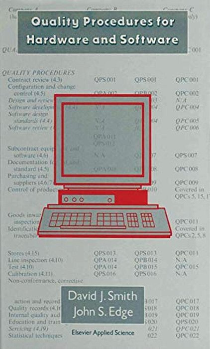 Quality Procedures For Hardware And Software: A Cost Effective Guide To Establishing A Quality System--contains Manuals And Template Procedures-..