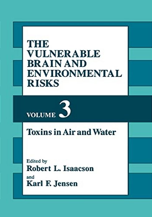 The Vulnerable Brain And Environmental Risks-..