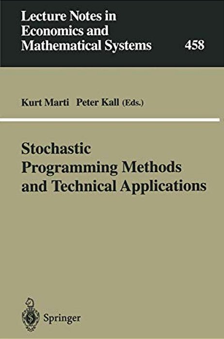 Stochastic Programming Methods And Technical Applications: Proceedings Of The 3RD Gamm/Ifip-Workshop On "Stochastic Optimization: Numerical Methods An-..