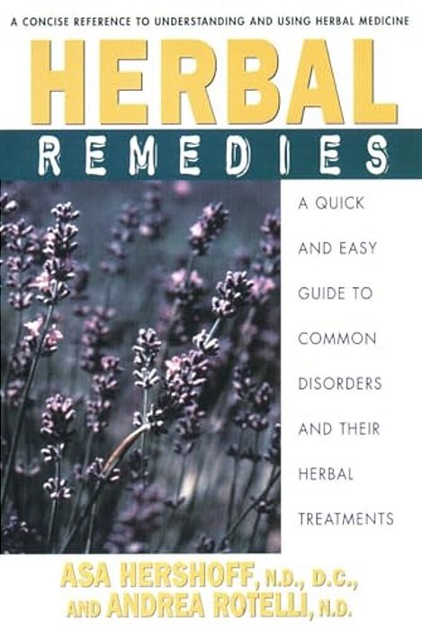 Herbal Remedies: A Quick And Easy Guide To Common Disorders And Their Herbal Remedies-..