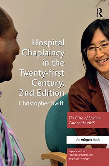 Hospital Chaplaincy In The Twenty-First Century: The Crisis Of Spiritual Care On The Nhs-..