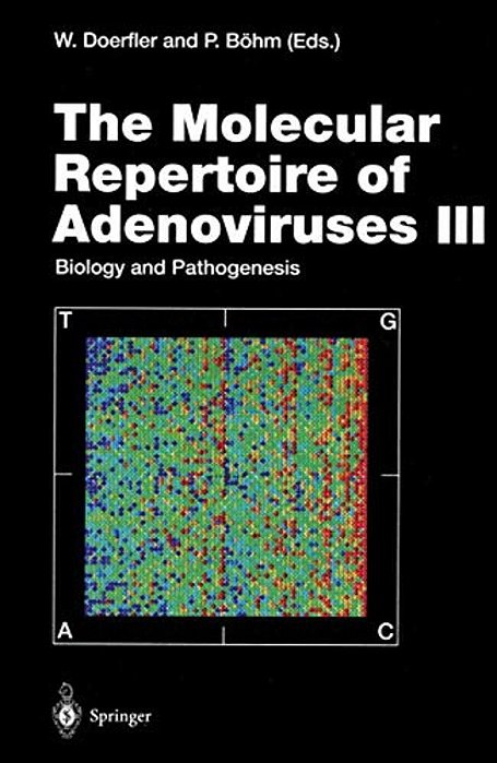 The Molecular Repertoire Of Adenoviruses III: Biology And Pathogenesis-..