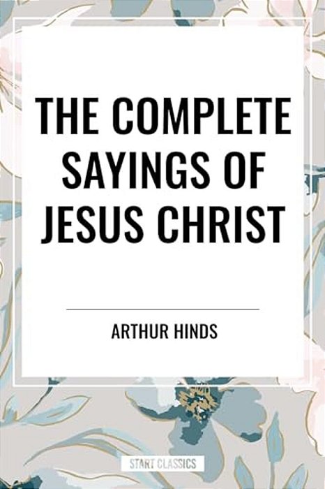 Complete Sayings Of Jesus Christ-..