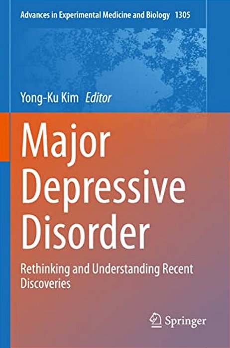 Major Depressive Disorder: Rethinking And Understanding Recent Discoveries-..