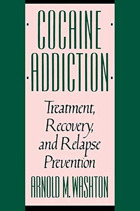 Cocaine Addiction, Treatment, Recovery, And Relapse Prevention (Revised)-..