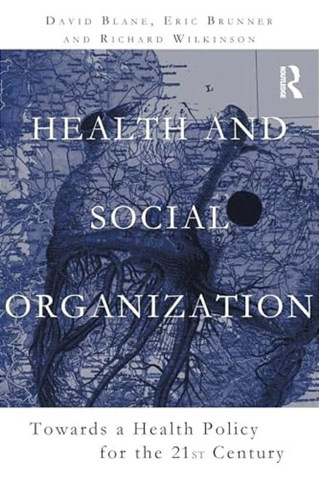 Health And Social Organization: Towards A Health Policy For The 21St Century-..