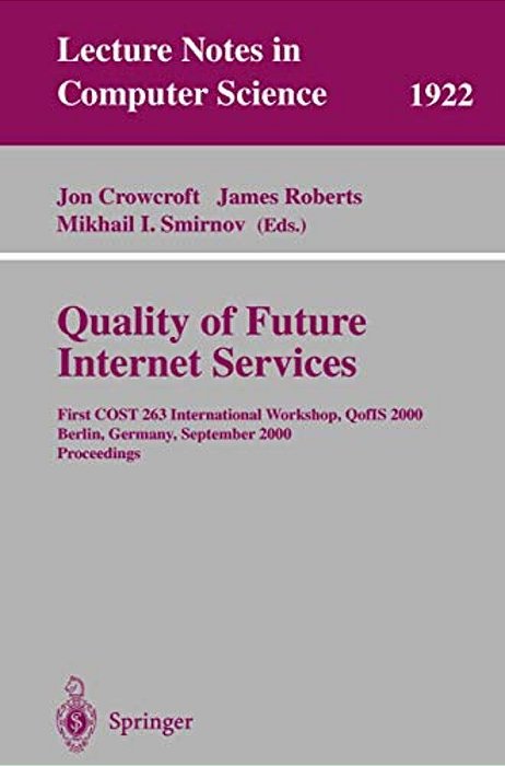 Quality Of Future Internet Services: First Cost 263 International Workshop, Qofis 2000 Berlin, Germany, September 25-26, 2000 Proceedings-..