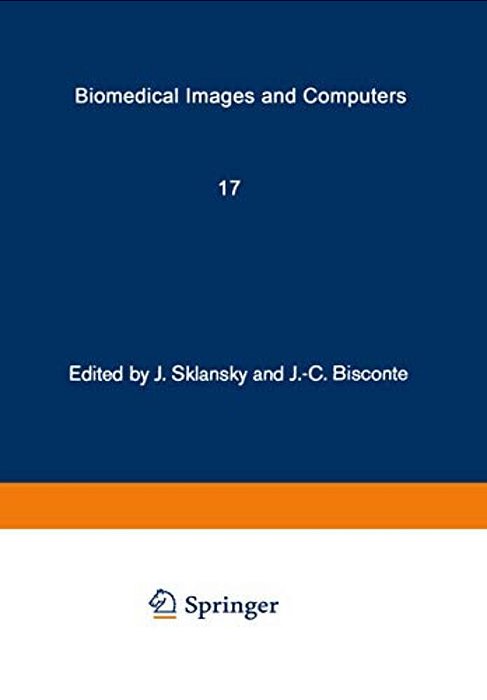 Biomedical Images And Computers: Selected Papers Presented At The United States-France Seminar On Biomedical Image Processing, St. Pierre De Chartreus-..