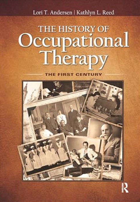 The History Of Occupational Therapy: The First Century-..