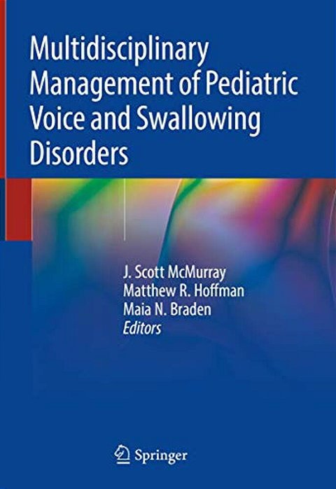 Multidisciplinary Management Of Pediatric Voice And Swallowing Disorders-..