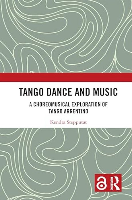 Tango Dance And Music: A Choreomusical Exploration Of Tango Argentino-..