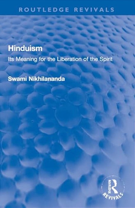Hinduism: Its Meaning For The Liberation Of The Spirit-..