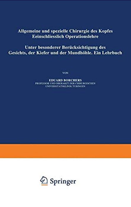 Allgemeine Und Spezielle Chirurgie Des Kopfes Einschliesslich Operationslehre Unter Besonderer Berücksichtigung Des Gesichts - Der Kiefer Und Der Mund-..