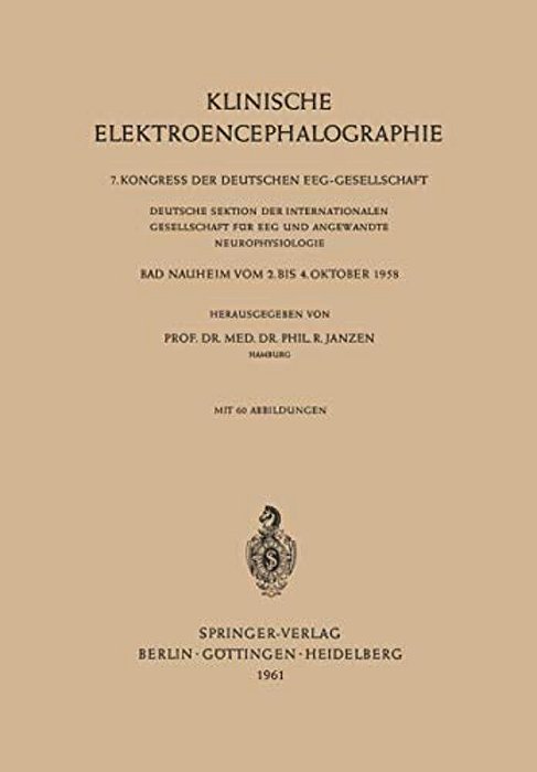 Klinische Elektroencephalographie: 7. Kongress Der Deutschen Eeg-Gesellschaft, Deutsche Sektion Der Internationalen Gesellschaft Für Eeg Und Angewandt-..