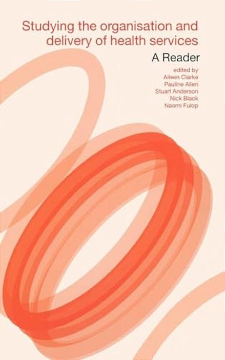 Studying The Organisation And Delivery Of Health Services: A Reader-..