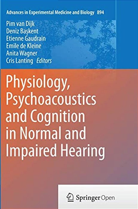 Physiology, Psychoacoustics And Cognition In Normal And Impaired Hearing-..
