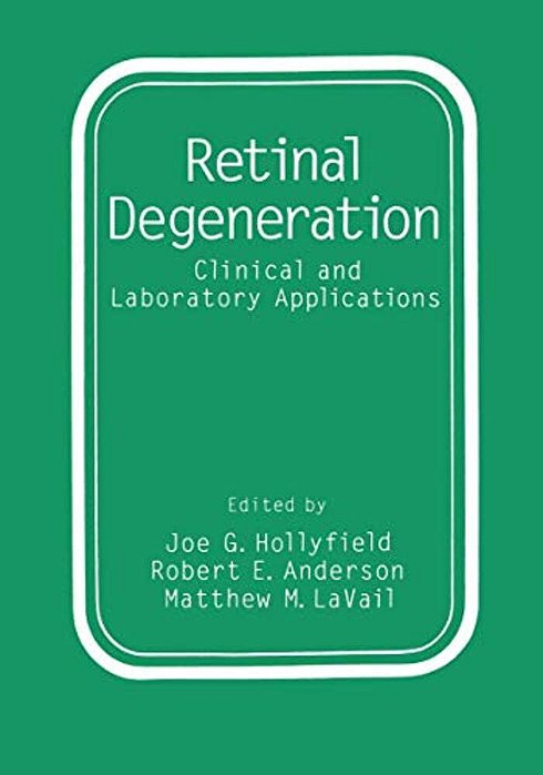 Retinal Degeneration: Clinical And Laboratory Applications-..