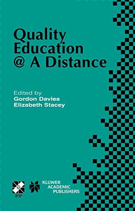 Quality Education @ A Distance: Ifip TC3/WG3.6 Working Conference On Quality Education @ A Distance February 3-6, 2003, Geelong, Australia-..