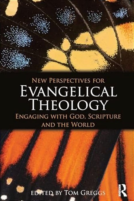 New Perspectives For Evangelical Theology: Engaging With God, Scripture, And The World-..