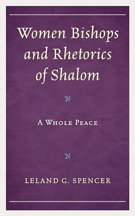 Women Bishops And Rhetorics Of Shalom: A Whole Peace-..
