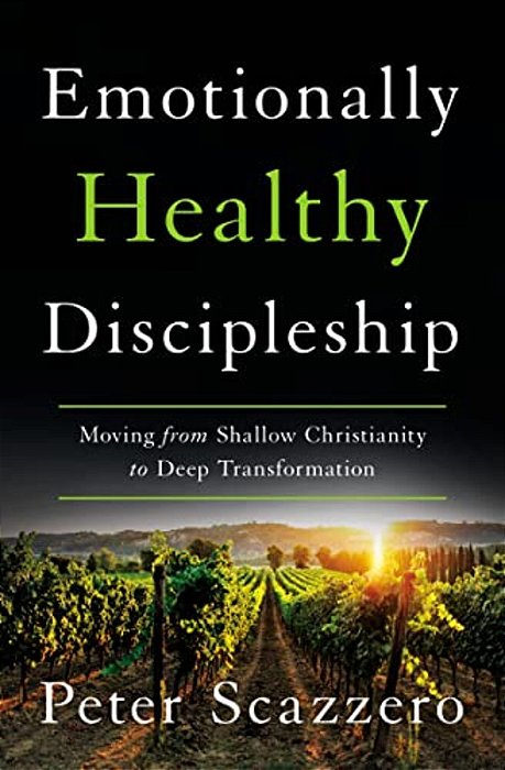 Emotionally Healthy Discipleship: Moving From Shallow Christianity To Deep Transformation-..