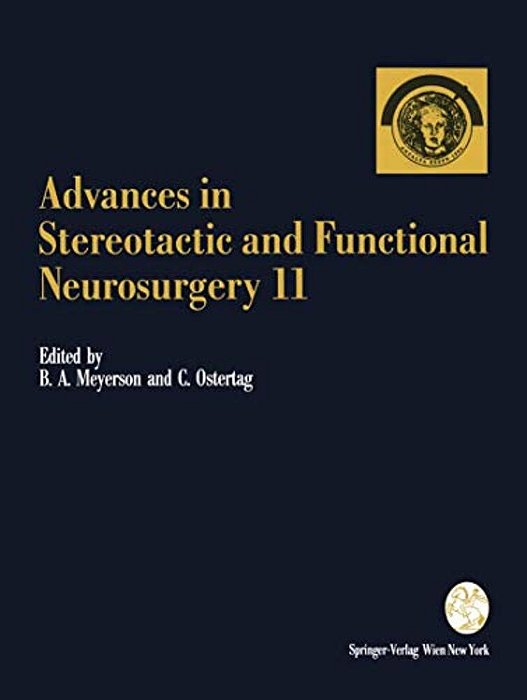 Advances In Stereotactic And Functional Neurosurgery 11: Proceedings Of The 11Th Meeting Of The European Society For Stereotactic And Functional Neuro-..