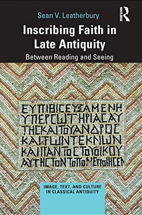 Inscribing Faith In Late Antiquity: Between Reading And Seeing-..