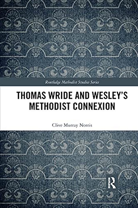 Thomas Wride And Wesley's Methodist Connexion-..