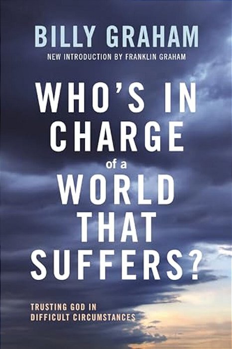 Who's In Charge Of A World That Suffers?: Trusting God In Difficult Circumstances-..
