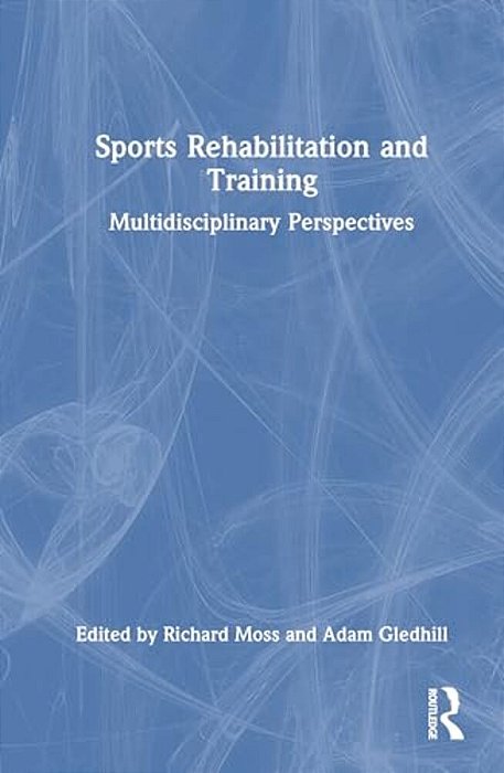 Sports Rehabilitation And Training: Multidisciplinary Perspectives-..