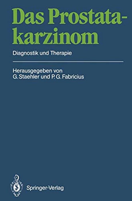 Das Prostatakarzinom: Diagnostik Und Therapie-..