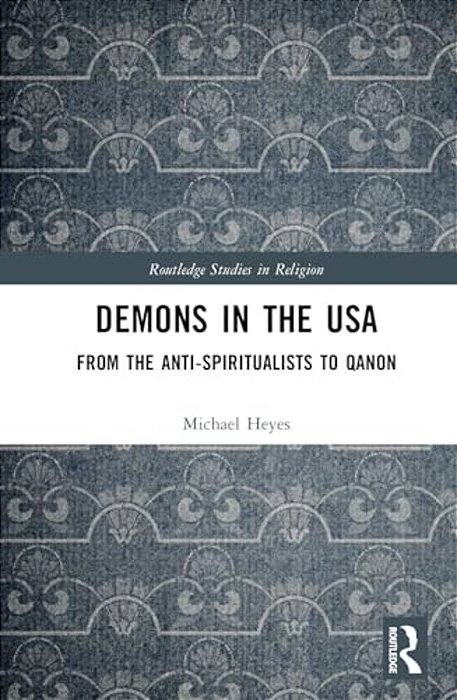 Demons In The USA: From The Anti-Spiritualists To Qanon-..
