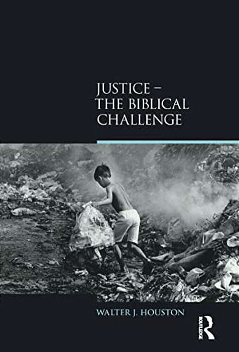 Justice: The Biblical Challenge-..
