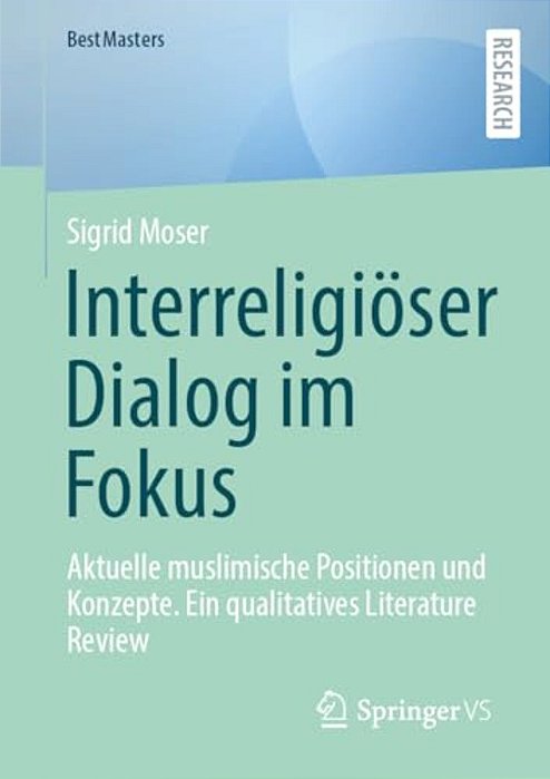 Interreligiöser Dialog Im Fokus: Aktuelle Muslimische Positionen Und Konzepte-..