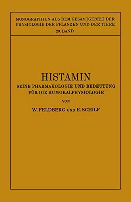 Histamin: Seine Pharmakologie Und Bedeutung Für Die Humoralphysiologie-..