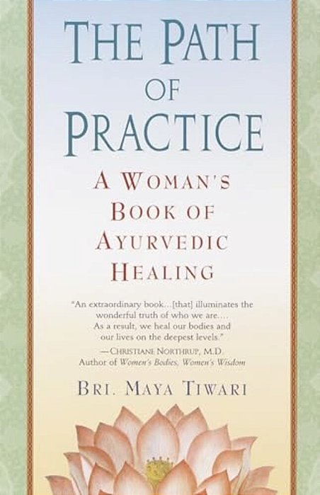 The Path Of Practice: A Woman's Book Of Ayurvedic Healing-..