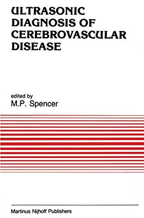 Ultrasonic Diagnosis Of Cerebrovascular Disease: Doppler Techniques And Pulse Echo Imaging-..