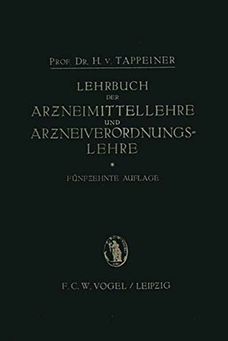 Lehrbuch Der: Arzneimittellehre Und Arzneiverordnungslehre: Unter Besonderer Berücksichtigung Der Deutschen Und Österreichischen Pharmakopoe-..