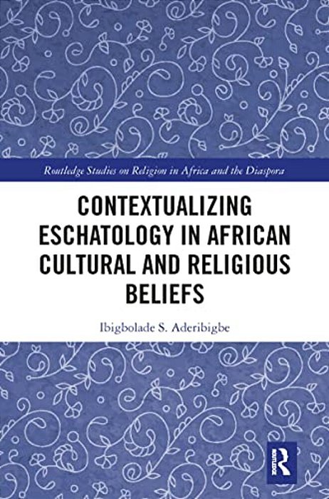 Contextualizing Eschatology In African Cultural And Religious Beliefs-..