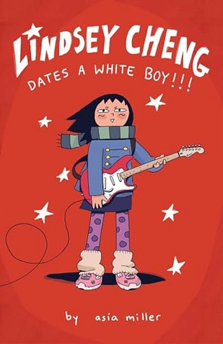 Lindsey Cheng Dates A White Boy!!!: A Graphic Novel-..