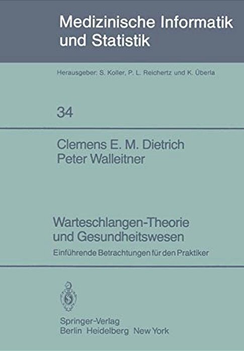 Warteschlangen-Theorie Und Gesundheitswesen: Einführende Betrachtungen Für Den Praktiker-..