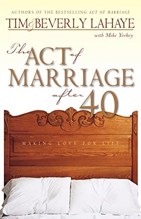 The Act Of Marriage After 40: Making Love For Life-..