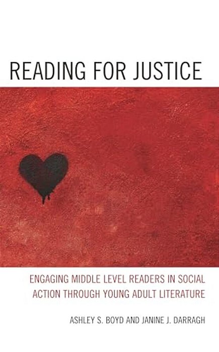 Reading For Justice: Engaging Middle Level Readers In Social Action Through Young Adult Literature-..